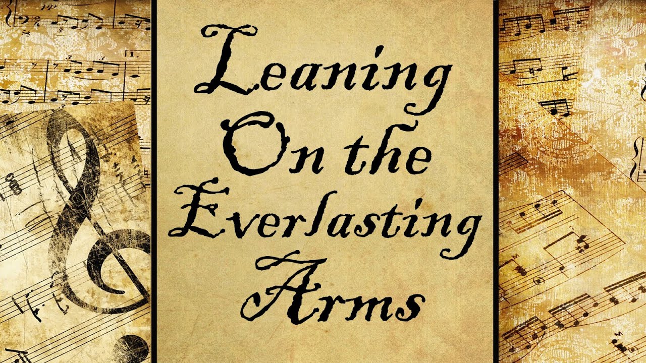 Leaning On the Everlasting Arms | Hymn