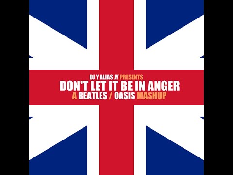DJ Y alias JY - Dont Let it Be in Anger  (Oasis / The Beatles)  - A Boris B video!