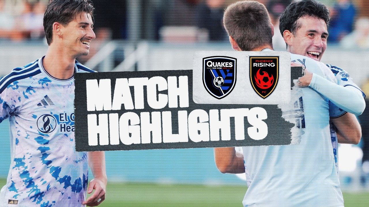 San Jose Earthquakes vs Phoenix Rising Highlights