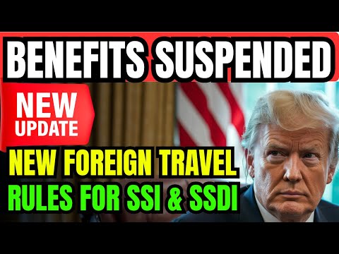 NEW SSA LAW: Foreign Travel Is Being Tracked Automatically — When SSI & SSDI Get Suspended