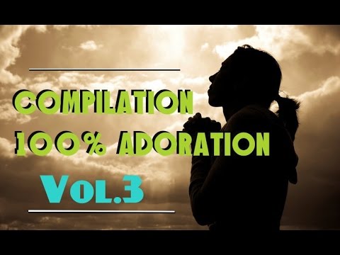 Compilation 100% Adoration [ Vol.3] | #WorshipFeverChannel