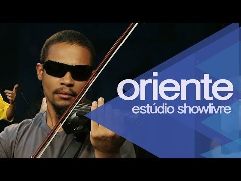 "Oriental brasileiro" - Oriente no Estúdio Showlivre 2014