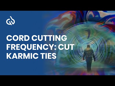 Karmic Cord Cutting Meditation: Cut Karmic Ties, Cord Cutting Frequency