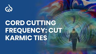 Cut Karmic Ties, Negative Influences: Healing Past Emotions, Binaural Beats | Past Life Regression