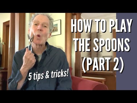 How to Play the Spoons (Part II): Five Tips and Tricks for Kids, Teachers & everyone else!