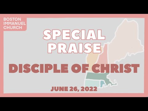 20220626 Special Praise: Disciple of Christ
