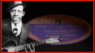 Robert Johnson - They're Red Hot - with LYRICS
