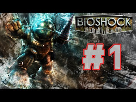 Bioshock Part 1 - Welcome to Rapture