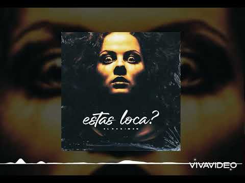 El Régimen - 💔Estás Loca ?