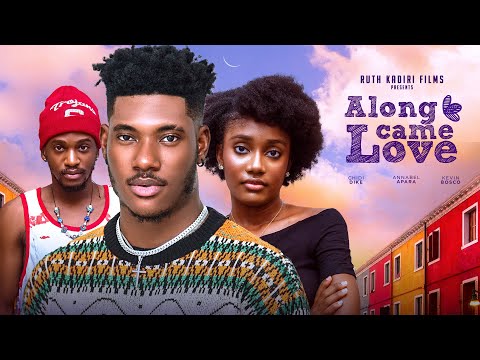 ALONG CAME LOVE - CHIDI DIKE, ANNABEL APARA  KELVIN BOSCO