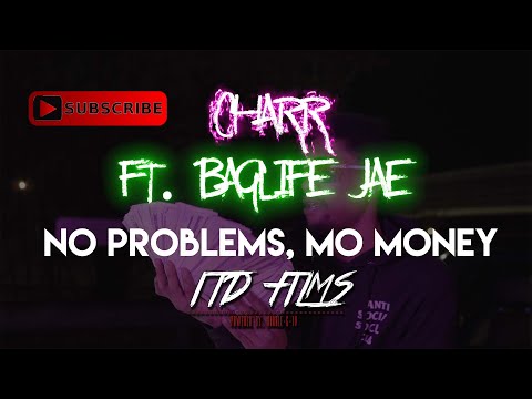 Charr G x BagLife Jae - No Problems , Mo Money *OFFICIAL MUSIC VIDEO* Shot by.GwapGreedy @ItdFilms