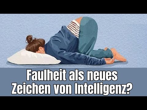 Faulheit als neues Zeichen von Intelligenz?  Warum die Faulen gewinnen werden!