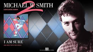 Michael W Smith - I Am Sure