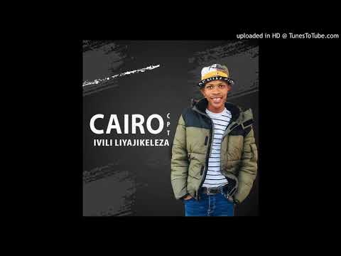 Cairo Cpt - Ivili Liyajikeleza