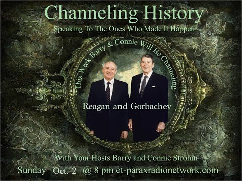 Channeling History -  22 20 02 - Ronald Reagan & Mikhail Gorbachev