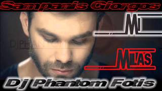 Giorgos Sampanis - Mi Milas (Dj Phantom Fotis Edit)