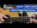 Husn fingerstyle Lesson | Anuv Jain