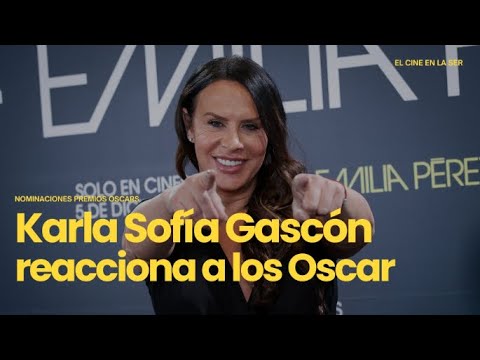 La REACCIÓN de Karla Sofía GASCÓN al conocer que HACE HISTORIA con su nominación en los OSCAR