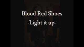 Blood Red Shoes- Light it up (lyrics)