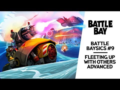 BATTLE BAY - Battle Baysics. Episode 9: Fleeting Up With Others - Advanced