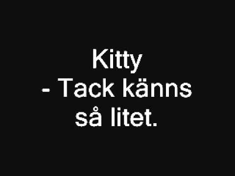 kitty - tack känns så litet.