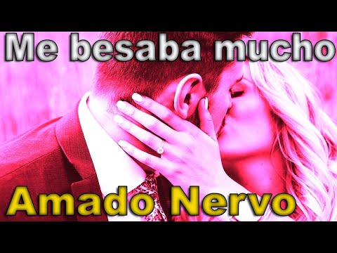 AMADO NERVO NUNCA FALLA - Me besaba mucho - Voz FENETÉ