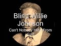 Blind Willie Johnson Can't Nobody Hide From God