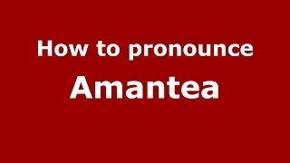 How to pronounce Amantea