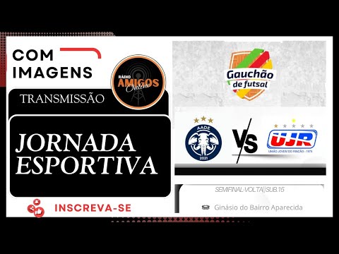 AADE X UJR - SEMIFINAL (volta) GAUCHÃO DE FUTSAL SUB-15 (Conferência Leste)
