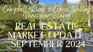 Real Estate Market Update Campbell River & Comox Valley Vancouver Island SEPTEMBER 2024