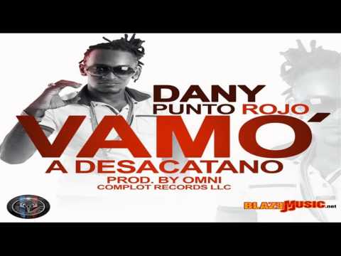Dany Punto Rojo - Vamo A Desacatano (Prod By Omni)