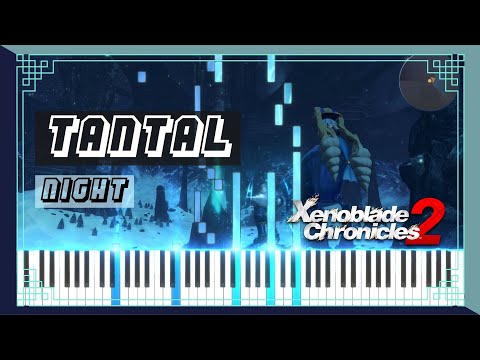 Tantal (Night) -  Xenoblade Chronicles 2 || Piano Synthesia