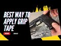 The Best Technique For Applying Grip Tape To A Frame Or Grip