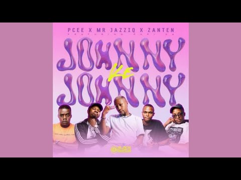 Pcee, Mr JazziQ & Zan'Ten - Johnny ke Johnny (Official Audio) feat. Papi_SA