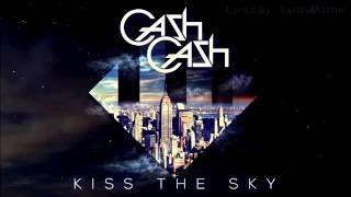 Kiss the sky - Cash Cash - Lyircs