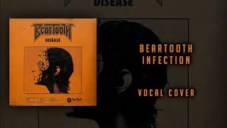Beartooth - Infection (Vocal Cover)