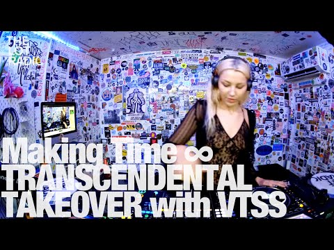 Making Time ∞ TRANSCENDENTAL TAKEOVER with VTSS @TheLotRadio 09-08-2023
