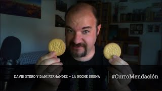 David Otero y Dani Fernández - La Noche Suena CURROMENDACIÓN MUSICAL