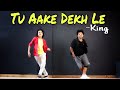 Tu Aake Dekhle - King || Dance Video || Anoop Parmar × Daksh The Swagger