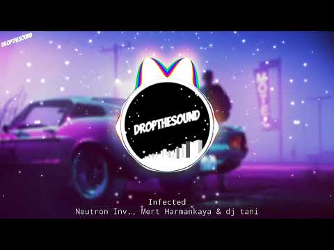 Neutron Inv., Mert Harmankaya & dj tani - Infected