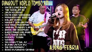 Download lagu CINTA LUAR BIASA - TAK SEDALAM INI - AJENG FEBRIA KOPLO TOMBO ATI FULL ALBUM TERBARU mp3