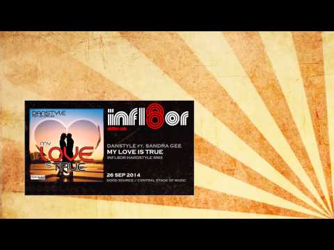 Danstyle feat. Sandra Gee - My Love Is True (Infl8or Hardstyle Remix)