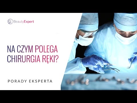 Na czym polega chirurgia ręki? Porady eksperta