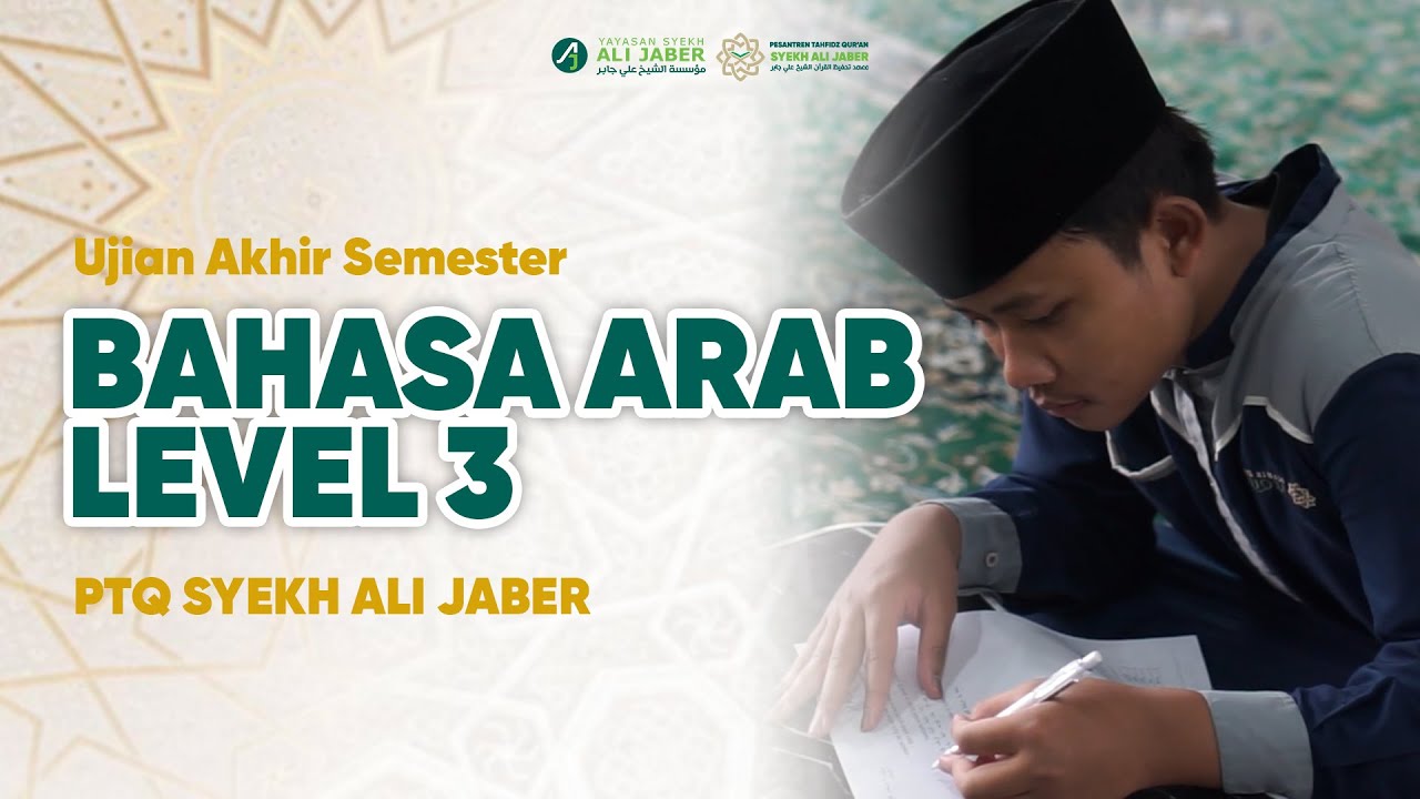 UJIAN AKHIR SEMESTER PELAJARAB BAHASA ARAB LEVEL 3 - PTQ Syekh Ali Jaber