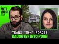 Trans Mom Forces His 7 Year Old Daughter Into Porn