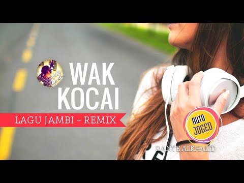 DJ JAMBI - LAGU WAK KOCAI REMIX