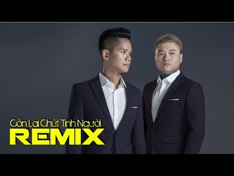 {Còn Lại Chút Tình Người (Remix)} {Còn Lại Chút Tình Người (Remix)} Best Songs