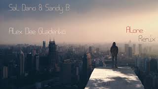 Sal Dano & Sandy B — Alone (Alex Dee Gladenko Remix)