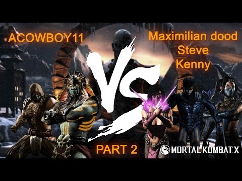 MKX - acowboy11 vs Maximilian Dood, Steve, and Kenny Part 2