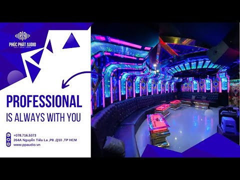 Phúc Phát Audio Bàn Giao Thành Công 5 Phòng Hệ Thống Âm Thanh Karaoke Luxury Host KTV Tại TP Hồ Chí Minh